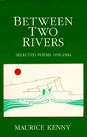 Between Two Rivers: Selected Poems 1956-1984 0934834733 Book Cover