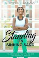 Standing on Sinking Sand: Make the Rest of Your Time the Best and Reach Your Life Goals 0692819096 Book Cover