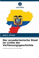 Der ecuadorianische Staat im Lichte der Verfassungsgeschichte 6205601400 Book Cover