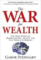 The War for Wealth: Why Globalization is Bleeding the West of Its Prosperity 0071545964 Book Cover