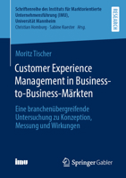 Customer Experience Management in Business-to-Business-Märkten: Eine branchenübergreifende Untersuchung zu Konzeption, Messung und Wirkungen ... 3658397268 Book Cover