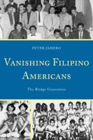 Vanishing Filipino Americans: The Bridge Generation 0761855009 Book Cover