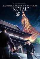 La Respuesta de un Samurái "KOTAE". Vol III (Spanish Edition) B0DXQG3K1B Book Cover