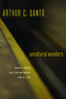 Unnatural Wonders: Essays from the Gap Between Art and Life 0374281181 Book Cover