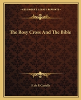 The Rosy Cross And The Bible 1425368719 Book Cover