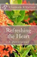 Refreshing the Heart 1523298308 Book Cover