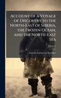 Account of a Voyage of Discovery to the North-East of Siberia, the Frozen Ocean, and the North-East Sea 1023897016 Book Cover