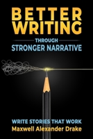 Better Writing through Stronger Narrative: Drake's Brutal Writing Advice 1936525739 Book Cover