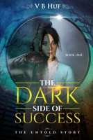 The Dark Side Of Success: The Untold Story B0884BTYVR Book Cover