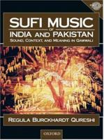 Sufi Music of India and Pakistan: Sound, Context, and Meaning 0226700925 Book Cover