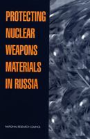 Protecting Nuclear Weapons Material in Russia 030906547X Book Cover