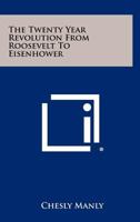 The twenty-year revolution from Roosevelt to Eisenhower 125841208X Book Cover