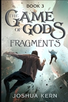 The Game of Gods 3: Fragments - A LitRPG / Gamelit Dystopian Fantasy Novel B085K9RC7H Book Cover