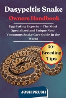 DASYPELTIS SNAKE: Egg-Eating Experts — The Most Specialized and Unique Non-Venomous Snake Care Guide in the World B0FNKPJJZ1 Book Cover