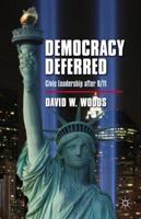 Democracy Deferred: Civic Leadership after 9/11 0230340423 Book Cover