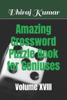Amazing Crossword Puzzle Book for Geniuses: Volume XVIII B0BLGG7MVG Book Cover