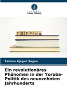Ein revolutionäres Phänomen in der Yoruba-Politik des neunzehnten Jahrhunderts (German Edition) 6207662148 Book Cover