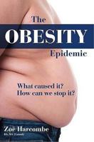 The Obesity Epidemic: What Caused It? How Can We Stop It? 1907797009 Book Cover