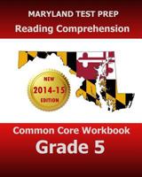 MARYLAND TEST PREP Reading Comprehension Common Core Workbook Grade 5: Covers the Literature and Informational Text Reading Standards 1500878774 Book Cover