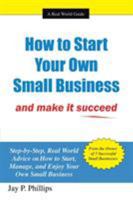 How to Start Your Own Small Business: And Make It Succeed 1434310906 Book Cover