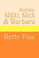 Nurses: Nikki, Barbara and Nick 190566544X Book Cover