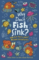 Brain Food! Why Don't Fish Sink?: 400 Fun Facts about Ocean Creatures 1398877271 Book Cover