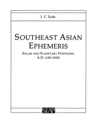 Southeast Asian Ephemeris: Solar And Planetary Positions, A.D. 638-2000 (Studies on Southeast Asia, No 5) (Studies on Southeast Asia, No 5) 0877277044 Book Cover