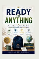 READY FOR ANYTHING: Practical Parenting Habits That Build Confident, Resilient, and Joyful Kids B0H4YX9MHB Book Cover