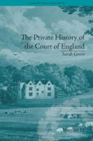 The Private History of the Court of England: By Sarah Green 1358655820 Book Cover