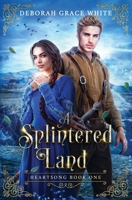A Splintered Land (Heartsong) 1923218018 Book Cover