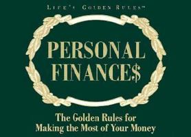 Personal Finances: The Golden Rules for Making the Most of Your Money (Lifes Golden Rules) 1881649210 Book Cover