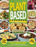 Plant Based Diet for Beginners: 365 Days of Budget-Friendly & Easy-Breezy Recipes for a Truly Healthy Approach to Life & Food. Respect Your Health & Change Your Routine 28-Day Meal Plan 8894649296 Book Cover