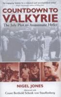 COUNTDOWN TO VALKYRIE: THE JULY PLOT TO ASSASSINATE HITLER 152676654X Book Cover