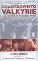 COUNTDOWN TO VALKYRIE: THE JULY PLOT TO ASSASSINATE HITLER 1848325088 Book Cover