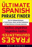 The Ultimate Spanish Phrase Finder: The 2-in-1 Bilingual Dictionary of 75,000 Phrases, Idioms, and Word Combinations for Rapid Reference 0071433031 Book Cover