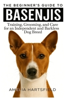 The Beginner’s Guide to Basenjis: Training, Grooming, and Care for an Independent and Barkless Dog Breed (The Complete Companion Series) B0HK47BJSW Book Cover