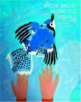 Birdie, birdie, where do you Fly 1594574359 Book Cover