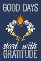 Good Days Start With Gratitude: Gratitude Journal Good Days Start With Gratitude A 52 Week Gguide To Cultivate 52 Weeks of Mindful Thankfulness with Gratitude and Motivational quotes Christian Gratitu 1661914640 Book Cover