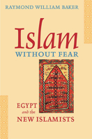 Islam without Fear: Egypt and the New Islamists 0674012038 Book Cover
