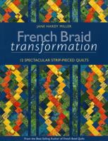French Braid Transformation: 12 Spectacular Strip-Pieced Quilts 1607052288 Book Cover