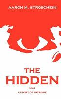 The Hidden: A Story of Intrigue 1453642323 Book Cover
