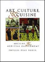 Art, Culture, and Cuisine: Ancient and Medieval Gastronomy 0226062546 Book Cover