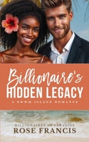 Billionaire's Hidden Legacy: A BWWM Island Romance (Billionaires in Paradise) B0FLF66XGH Book Cover