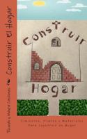Construir El Hogar: Cimientos, Pilares y Materiales Para Construir un Hogar 154863056X Book Cover