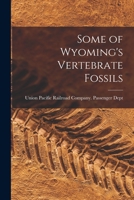 Some of Wyoming's Vertebrate Fossils 1014651522 Book Cover