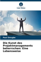 Die Kunst des Projektmanagements beherrschen: Eine Lebensweise 6207304535 Book Cover