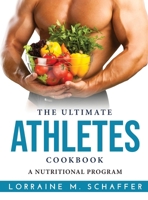 The Ultimate Athletes Cookbook: A Nutritional Program 1915033101 Book Cover