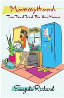 Mommyhood: The Real Deal for New Moms 1519626908 Book Cover