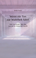 Wen ein Ton zur Wahrheit führt: Eine Geschichte über das, was uns zu Menschen macht (German Edition) 3384403851 Book Cover