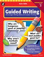 Basic Skills Guided Writing, Grade 3: Encourages Writing Skills and Creative Thinking 0742402290 Book Cover